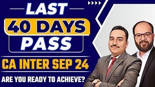 Last 40 Days Strategy Pass CA Inter Sep 24 | How to Prepare CA Inter Exams | CA Inter Sep 24