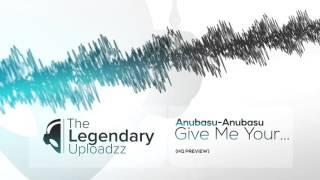 Anubasu Anubasu - Give Me Your... [HQ PREVIEW]
