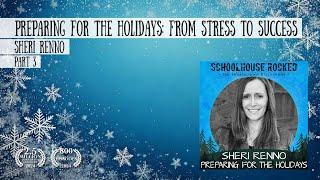 Preparing for the Holidays: From Stress to Success – Sheri Renno, Part 3