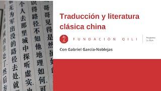 TRADUCCIÓN LITERARIA Y LITERATURA CLÁSICA CHINA  | GABRIEL GARCÍA-NOBLEJAS