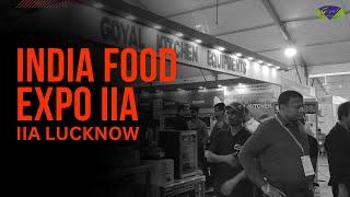 India Food Expo | IIA Lucknow | Exhibition | Commercial Kitchen Equipment | Food Machinery