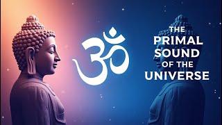 The Primal Sound of the Universe | Om Chanting for Deep Aum Meditation in Cosmic Space