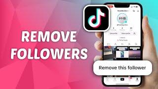 How to Remove Followers on TikTok - Quick and Easy Guide!