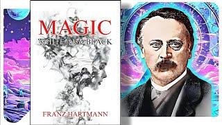 Magic: White and Black - Franz Hartmann