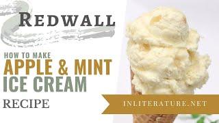 Redwall Apple & Mint Ice Cream | Food in Literature