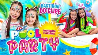 Bastidor do Clipe da NOVA MÚSICA da Laurinha e da Helena (Pool Party)