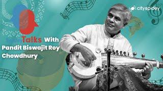 In conversation with Pandit Biswajit Roy Chowdhury