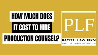 HOW MUCH DOES IT COST TO HIRE PRODUCTION COUNSEL FOR YOUR PROJECT?