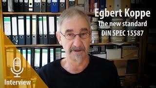 Interview with Egbert Koppe: The new standard DIN SPEC 15587