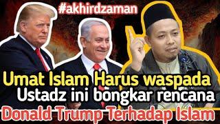 umat islam harus waspada, Ustadz ini bongkar rencana Donald Trump untuk menghancurkan islam