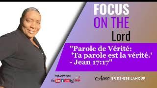 Focus on the Lord - Sr Denise Lamour - RADIO PAROLE DE VERITE  11/04/2024