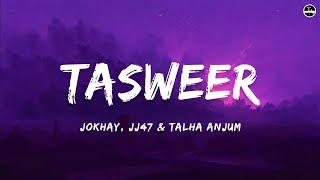 Jokhay - Tasweer (Lyrics) | JJ47 & Talha Anjum | Therapy (Ep) | TA Editor