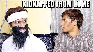 KIDNAPPED FROM HOME | Zubair Sarookh