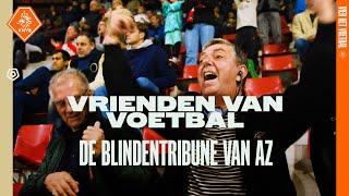  𝐕𝐫𝐢𝐞𝐧𝐝𝐞𝐧 𝐯𝐚𝐧 𝐕𝐨𝐞𝐭𝐛𝐚𝐥 - De blindentribune van AZ 