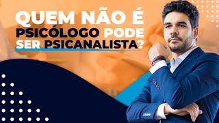 Quem não é psicólogo pode ser psicanalista? | Ronaldo Coelho