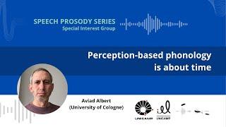 Perception-based phonology is about time | Speech Prosody Lectures