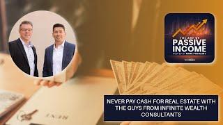 Never Pay Cash for Real Estate with the Guys from Infinite Wealth Consultants