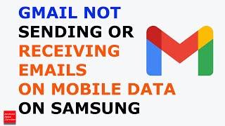 Gmail not sending emails | Gmail not receiving emails on Samsung S24 ultra on mobile data