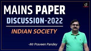 UPSC Mains 2022: Indian Society Paper Discussion by Mr. Praveen Pandey I Drishti IAS