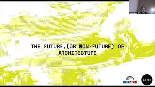 The Future (or Non Future) of Architecture