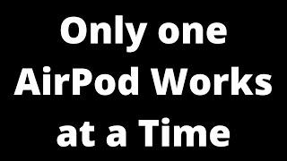 Only one AirPod works at a time - How to fix