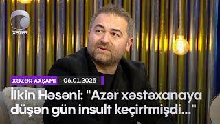 İlkin Həsəni: "Azər xəstəxanaya düşən gün insult keçirtmişdi..."