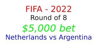 Netherlands vs Argentina football betting prediction $5000 FIFA - 2022