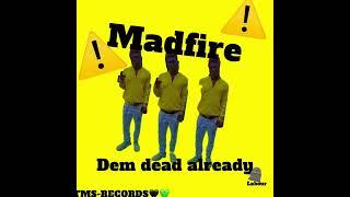 Madfire - Dem dead already (official audio) and TMS Records