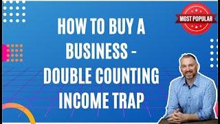 How to Buy a Business: Double Counting Income Trap | David C Barnett