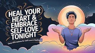 Sleep Affirmations for Self-Love & Healing | Relaxing Night Affirmations for Inner Peace