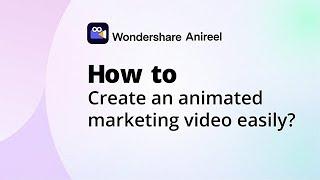 Anireel Tutorial: How to Create an Animated Video for Marketing Easily