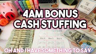 BONUS 4AM CASH STUFFING! STUFFING SAVINGS CHALLENGES. I HAVE SOMETHING TO SAY. 