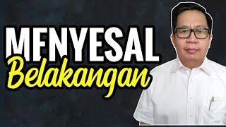 MENYESAL BELAKANGAN