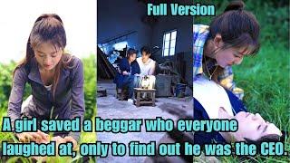 【ENG SUB】A girl saved a beggar who everyone laughed at, only to find out he was the CEO.