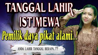 bikin melayang..! TANGGAL LAHIR ISTIMEWA MEMILIKI DAYA PEMIKAT ALAMI | KARAKTER DAN SIFAT