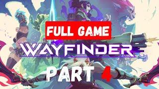 Wayfinder FULL GAME Walkthrough Part 4 - The LAST Wayfinders Standing Against Chaos! #wayfinder