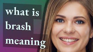 Brash | meaning of Brash