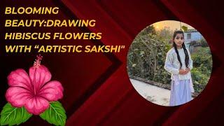 Blooming Beauty:Drawing Hibiscus Flowers with “Artistic Sakshi"