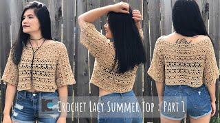 Crochet Lacy Summer Top : Part 1 ( Free pattern )