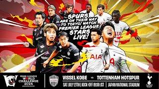 SPURS IN JAPAN | Vissel Kobe vs Tottenham Hotspur | J.LEAGUE WORLD CHALLENGE 2024