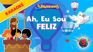 Ah Eu Sou Feliz - 3 Palavrinhas - Karaokê Volume 9 [OFICIAL]