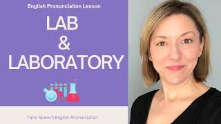 How to Pronounce LAB & LABORATORY - American English Pronunciation Lesson