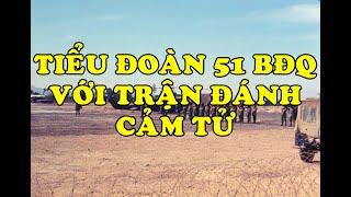 Hồi Ký Miền Nam | Tiểu Đoàn 51 BĐQ Với Trận Đánh Cảm Tử