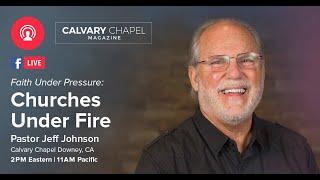 Jeff Johnson | "Churches Under Fire" | LIVE interview with Calvary Chapel Magazine