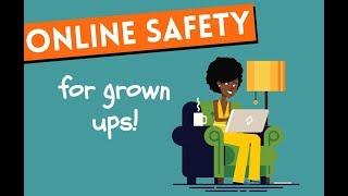 Online safety for grown ups