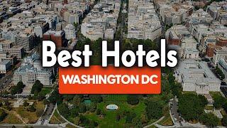 Best Hotels In Washington DC - For Families, Couples, Work Trips, Luxury & Budget