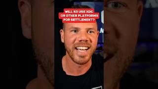 Will R3 Use XDC or Other  Platforms for Settlement