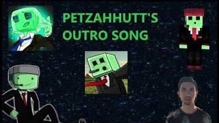 PETEZAHHUTT'S  OUTRO SONG