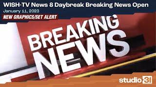 WISH-TV News 8 Daybreak Breaking News Open, 1/11/2023 (New Graphics)