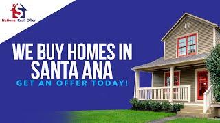 We Buy Santa Ana CA - CALL 877-990-7774 - Sell My House Fast Santa Ana CA